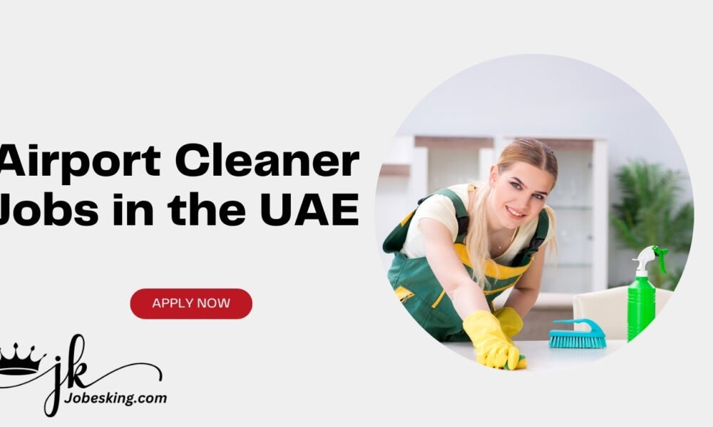 Airport Cleaner Jobs in the UAE