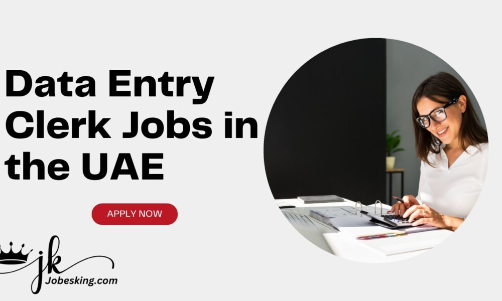 Data Entry Clerk Jobs in the UAE