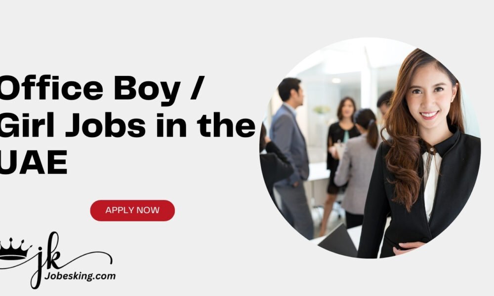 Office Boy / Girl Jobs in the UAE