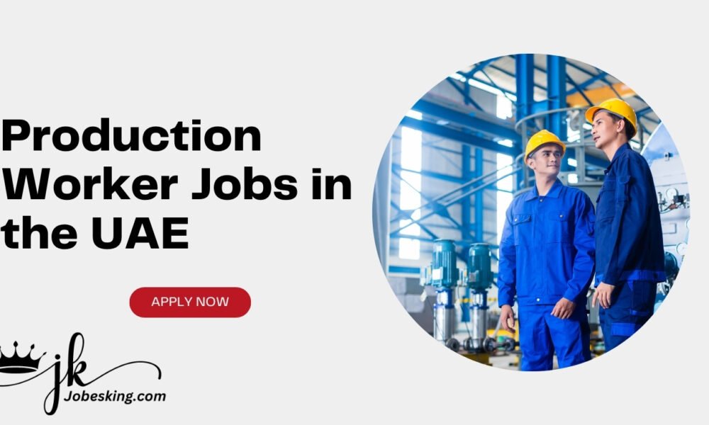 Production Worker Jobs in the UAE