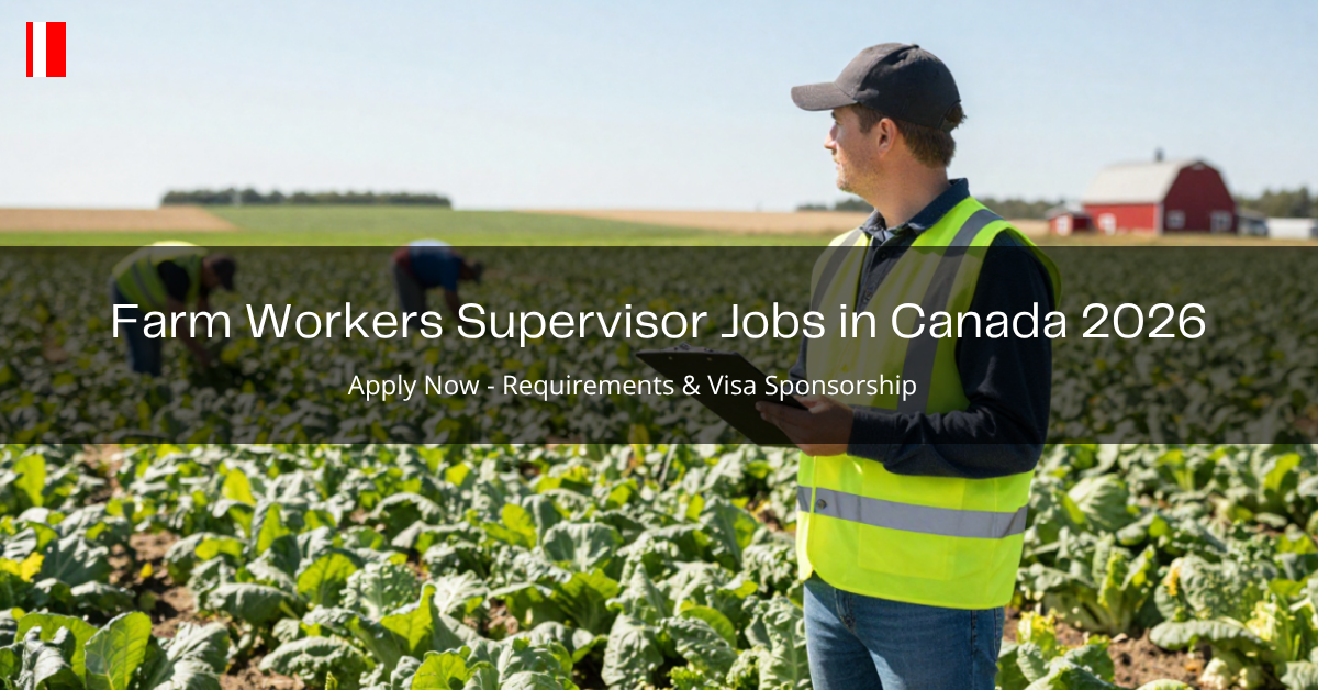 Farm Workers Supervisor Jobs in Canada 2026